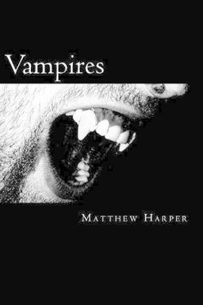 Vampires: A Fascinating Book Containing Vampire Facts, Trivia, Images & Memory Recall Quiz: Suitable for Adults & Children by Matthew Harper 9781500321031