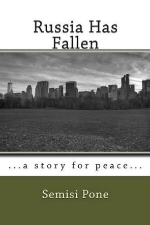 Russia Has Fallen by Semisi Pone 9781927308455