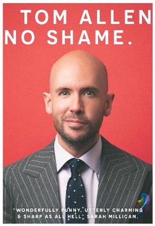No Shame: the hilarious and candid memoir from one of our best-loved comedians by Tom Allen