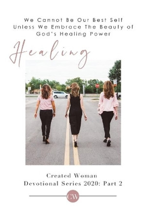 Healing: Created Woman Devotional Series 2020: Part 1 by Minerva Adame 9798614009182