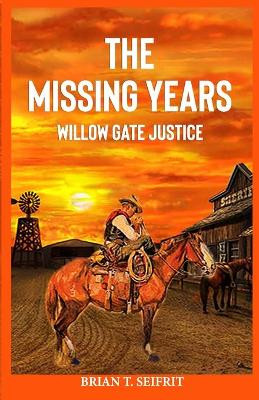 Willow Gate Justice: A Tyrell Sloan western adventure by Brian T Seifrit 9781999259501