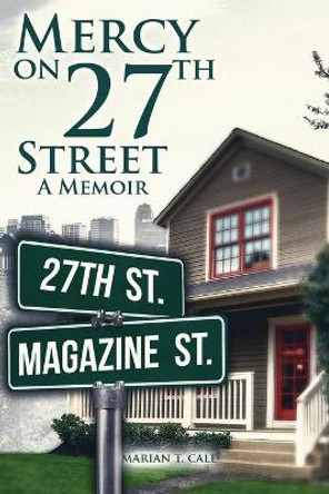 Mercy on 27Th Street: A Memoir by Marian Call 9781737623670 Mercy on 27Th Street: A Memoir by Marian Call 9781737623670