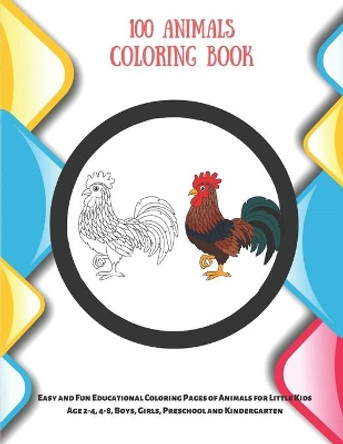 100 Animals Coloring Book - Easy and Fun Educational Coloring Pages of Animals for Little Kids Age 2-4, 4-8, Boys, Girls, Preschool and Kindergarten by Sebastian Mullan 9798667050438