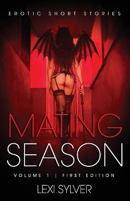 Mating Season: Erotic Short Stories by Lexi Sylver 9781777195922