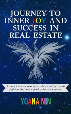 Journey to Inner Joy and Success in Real Estate by Yoana Nin 9781912948321
