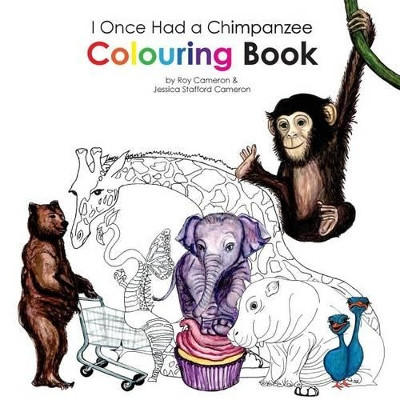 I Once Had a Chimpanzee Colouring Book by Sir Roy Cameron 9781910651094