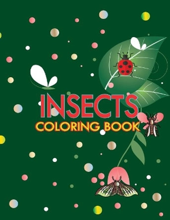 Insects Coloring Book: Funny Insects Coloring Book, Enjoy Your Free Time, Fun Activity Book For Kids, Anti-Stress Coloring book, Unique Coloring Pages, Size: 8,5&quot; x 11&quot;, 100 Pages. by Insects Coloring Book 9798678441348