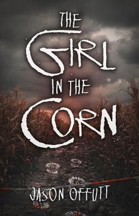 The Girl in the Corn by Jason Offutt