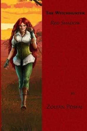 The Witchhunter: Red Shadow by Zoltan Posfai 9781511713108