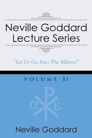 Neville Goddard Lecture Series, Volume XI: (A Gnostic Audio Selection, Includes Free Access to Streaming Audio Book) by Neville Goddard 9781941489109