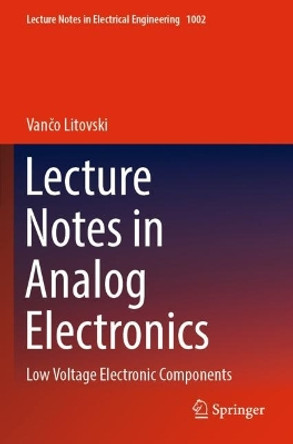 Lecture Notes in Analog Electronics: Low Voltage Electronic Components by Vančo Litovski 9789811998706