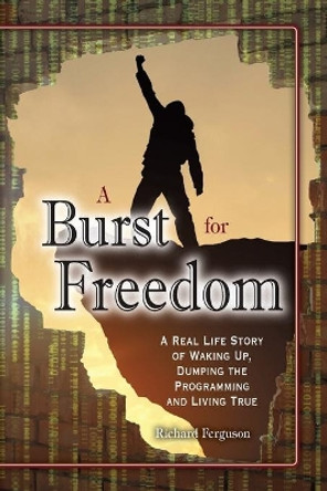 A Burst For Freedom by Richard Ferguson 9780648926108