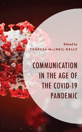 Communication in the Age of the COVID-19 Pandemic by Theresa MacNeil-Kelly 9781793639936