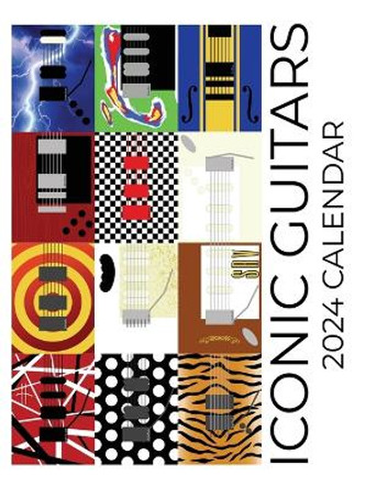 Iconic Guitars 2024 Calendar: 2024 Calendar by B Patrick 9781959209157