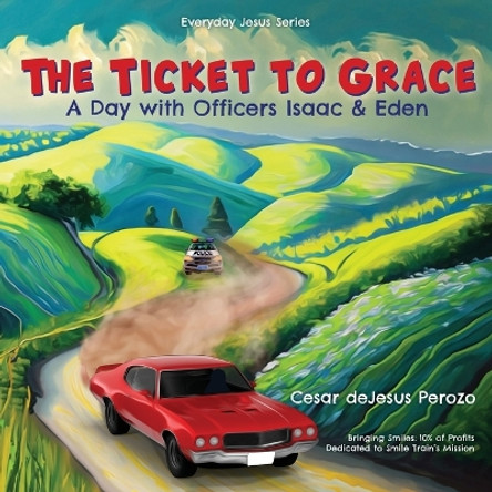 The Ticket to Grace: A Day with Officers Isaac & Eden by Cesar DeJesus Perozo 9781662885259