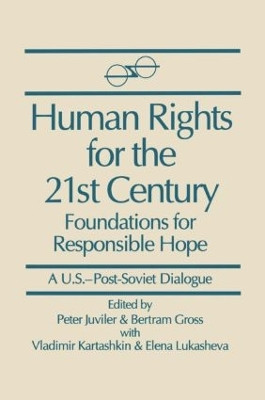 Human Rights for the 21st Century: Foundation for Responsible Hope Peter Juviler 9781563241109