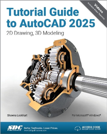 Tutorial Guide to AutoCAD 2025: 2D Drawing, 3D Modeling by Shawna Lockhart 9781630576677