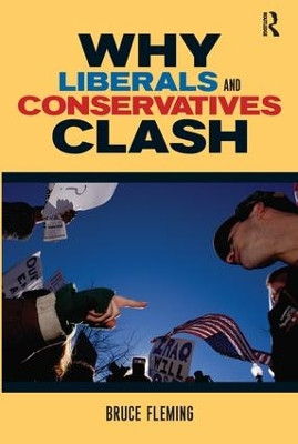 Why Liberals and Conservatives Clash: A View from Annapolis by Bruce Fleming 9780415953535