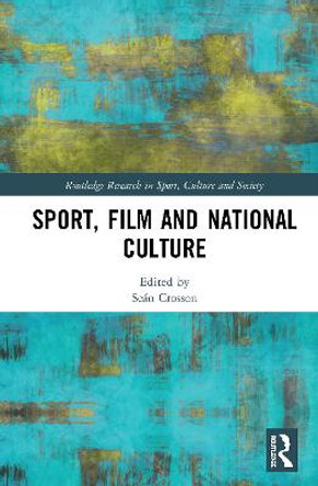 Sport, Film and National Culture by Seán Crosson