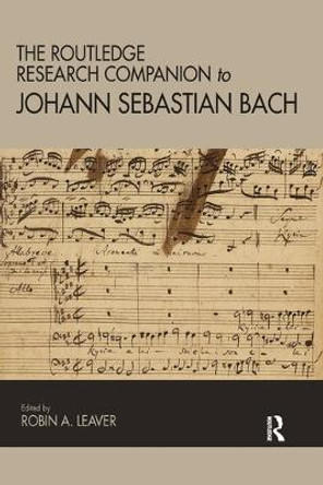 The Routledge Research Companion to Johann Sebastian Bach by Robin Leaver