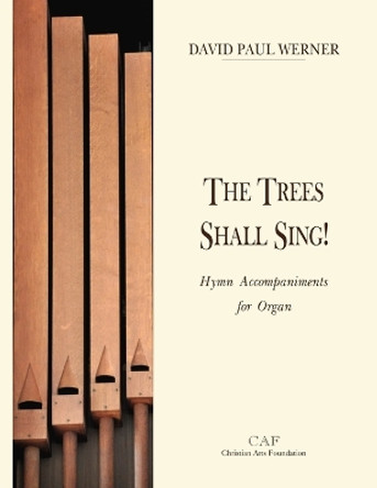 The Trees Shall Sing!: Hymn Accompaniments for Organ by David Paul Werner 9789881882066