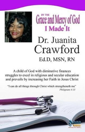By The Grace and Mercy of God I Made It by Juanita Crawford 9781886528956