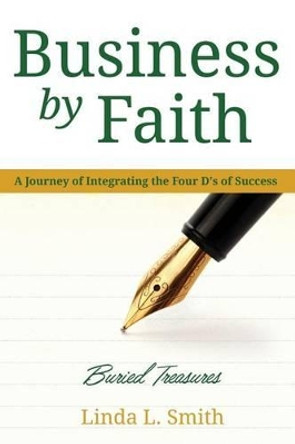 Business by Faith Vol. II: Buried Treasures by Linda L Smith 9781934556733