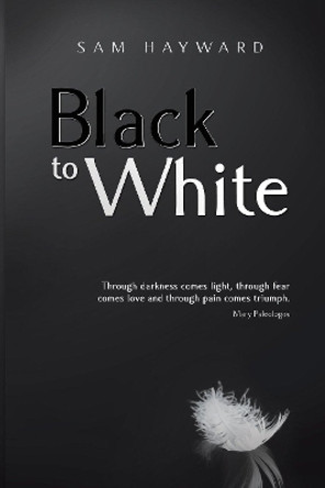 Black to White by Sam Hayward 9781999714697