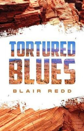 Tortured Blues by Blair Redd 9781937458966