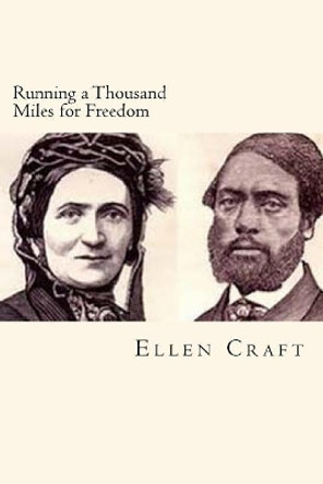 Running a Thousand Miles for Freedom by Ellen Craft 9781719535342