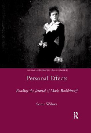 Personal Effects: Reading the Journal of Marie Bashkirtseff by Sonia Wilson