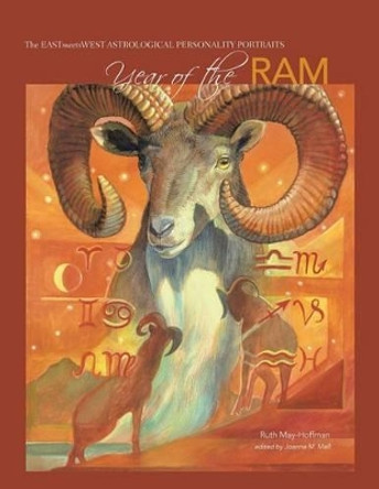 Year of the Ram: The EAST Meets WEST Astrological Personality Portrait by Ruth May-Hoffman 9781512032338