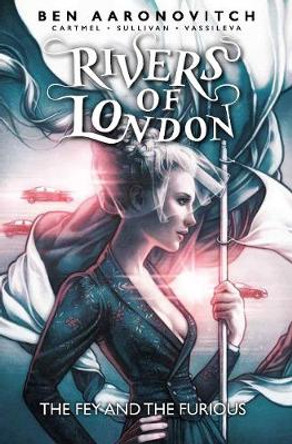 Rivers of London: The Fey and the Furious by Ben Aaronovitch