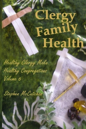 Clergy Family Health by Stephen McCutchan 9781718176546