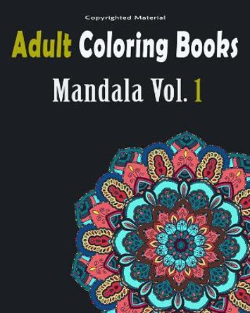 Adult Coloring Books: Mandala Designs and Stress Relieving Patterns: Mandala For Adult Relaxation by Mandala Designs And Stress 9781545214978