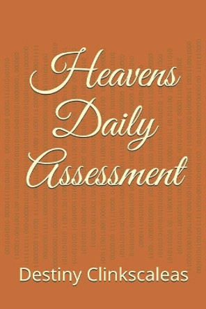 Heavens Daily Assessment by Destiny Janel Clinkscaleas 9798681896265