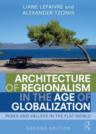 Architecture of Regionalism in the Age of Globalization: Peaks and Valleys in the Flat World by Liane Lefaivre