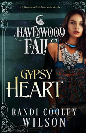 Gypsy Heart: A Havenwood Falls Novella by Havenwood Falls Collective 9781939859891