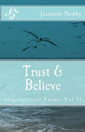 Trust & Believe: Inspirational Poems Vol II by Tanya Liverman 9781500376741