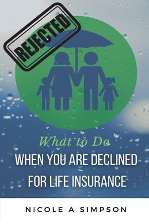 What To Do When You Are Declined For Life Insurance by Urban Cash Coach 9798681743866