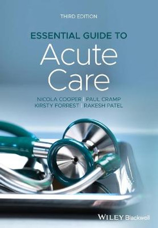 Essential Guide to Acute Care, 3rd Edition by N Cooper