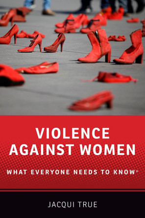 Violence against Women: What Everyone Needs to Know® by Jacqui True