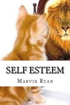 Self Esteem: The Ultimate Guide to Building Self Esteem by Marvin Ryan 9781523881789