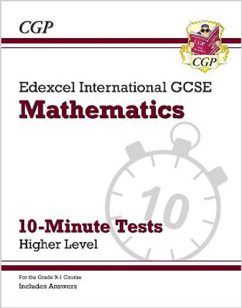Grade 9-1 Edexcel International GCSE Maths 10-Minute Tests - Higher (includes Answers) by CGP Books