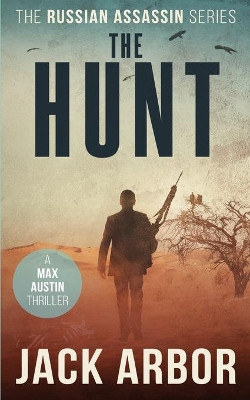 The Hunt: A Max Austin Thriller, Book #4 by Jack Arbor 9781947696075