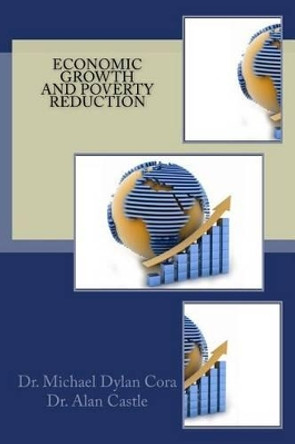 Economic Growth And Poverty Reduction by Alan Castle 9781530459384