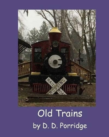 Old Trains by D D Porridge 9781940076348