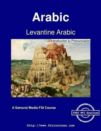 Levantine Arabic - Introduction to Pronunciation by Augustus A Koski 9789888405053