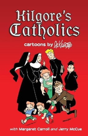 Kilgore's Catholics by Margaret Carroll 9781936404957