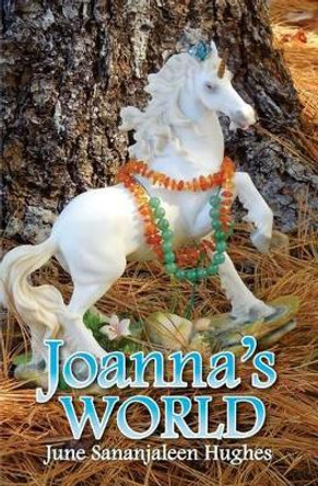 Joanna's World: With Stardust and Freedom and Sage by June Sananjaleen Hughes 9781530583812